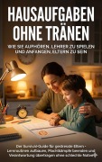 Cover-Bild zum Titel 'Hausaufgaben ohne Tränen: Wie Sie aufhören, Lehrer zu spielen und anfangen, Eltern zu sein' von 'Leon Hartmann'