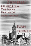 Zombies! Episode 2.6: The Many Deaths of John Arrick - Ivan Turner
