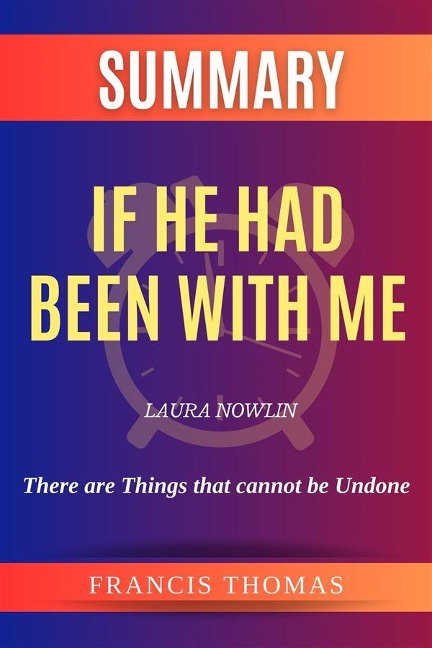 Summary of If He Had Been With Me by Laura Nowlin:There are Things that cannot be Undone - Thomas Francis