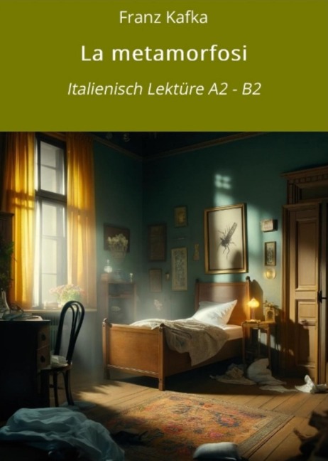 La metamorfosi: Italienisch Lektüre A2 - B2 - Franz Kafka