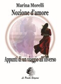 Nozione d'amore. Appunti di un viaggio all'inverso - Marina Morelli