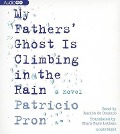 My Fathers' Ghost Is Climbing in the Rain - Patricio Pron