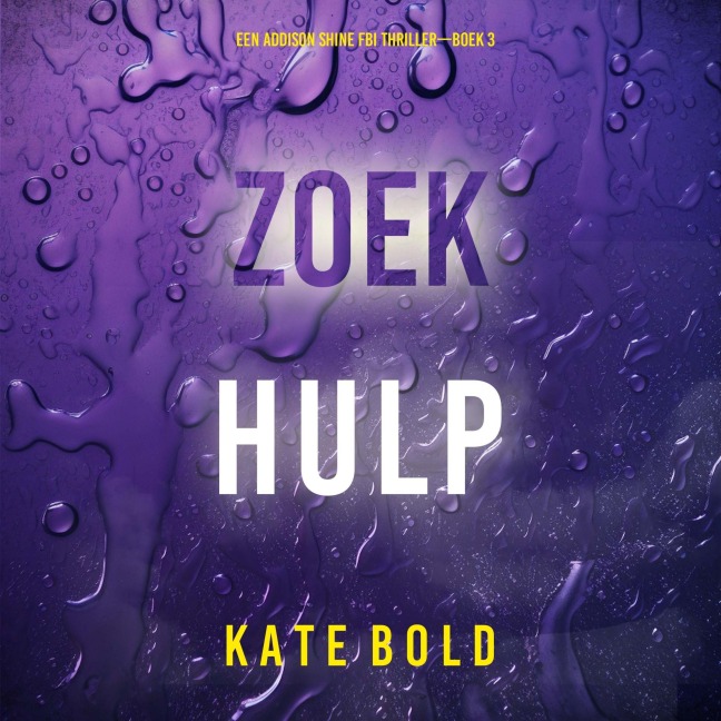 Zoek Hulp (Een Addison Shine FBI Thriller¿Boek 3) - Kate Bold