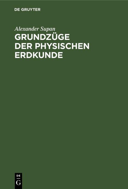 Grundzüge der physischen Erdkunde - Alexander Supan