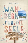 Cover-Bild zum Titel 'Salzkammergut. Wandern für die Seele' von 'Silke Feltes, Anja Schriever'
