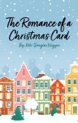 Cover-Bild zum Titel 'The Romance of a Christmas Card' von 'Kate Douglas Wiggin'