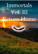 Cover-Bild zum Titel 'Immortals Vol. III Return Home' von 'B. D. Kush'