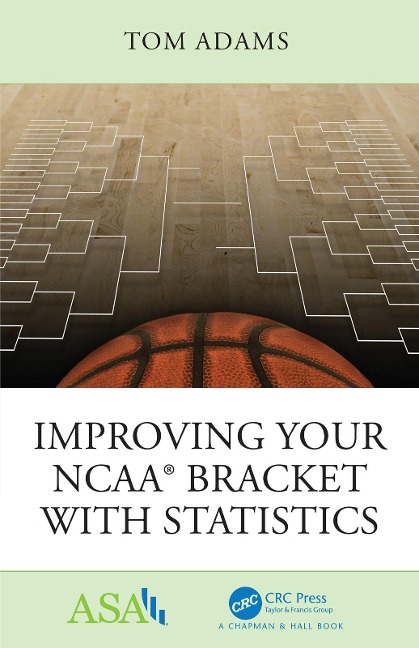 Improving Your NCAA® Bracket with Statistics - Tom Adams
