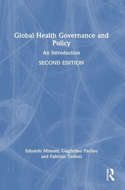 Global Health Governance and Policy - Eduardo Missoni, Guglielmo Pacileo, Fabrizio Tediosi
