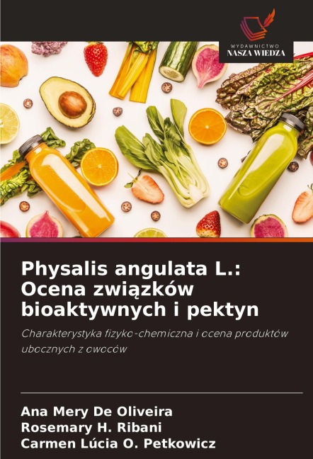 Physalis angulata L.: Ocena zwi¿zków bioaktywnych i pektyn - Ana Mery de Oliveira, Rosemary H. Ribani, Carmen Lúcia O. Petkowicz