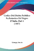 Codice Del Diritto Pubblico Ecclesiastico Del Regno D'Italia, Part 1 (1887) - Giuseppe Saredo