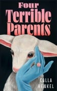 Cover-Bild zum Titel 'Four Terrible Parents' von 'Calla Henkel'