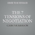 The 7 Tensions of Negotiation - Cash Nickerson