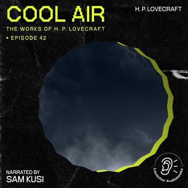 Cool Air (The Work of H. P. Lovecraft, Episode 42) - H. P. Lovecraft