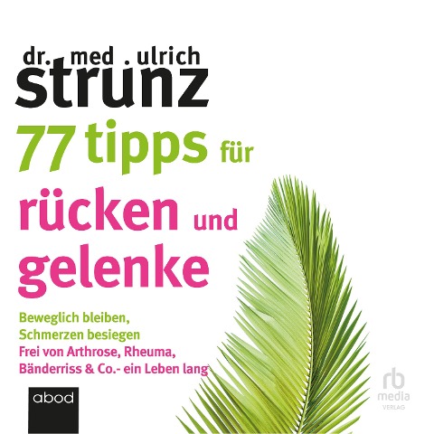 77 Tipps für Rücken und Gelenke - Ulrich Strunz