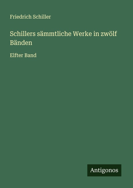 Schillers sämmtliche Werke in zwölf Bänden - Friedrich Schiller