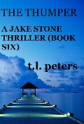 Cover-Bild zum Titel 'The Thumper, A Jake Stone Thriller (Book Six)' von 'T. L. Peters'
