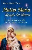 Mutter Maria, Königin der Herzen - Petra Aiana Freese