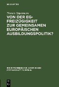 Cover-Bild zum Titel 'Von der EG-Freizügigkeit zur gemeinsamen europäischen Ausbildungspolitik?' von 'Thomas Oppermann'