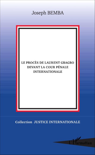Le procès de Laurent Gbagbo devant la cour pénale internationale - Joseph Bemba