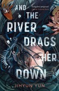 Cover-Bild zum Titel 'And the River Drags Her Down' von 'Jihyun Yun'