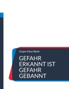 Gefahr erkannt ist Gefahr gebannt - Jürgen Klaus Blank
