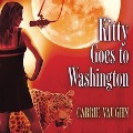 Kitty Goes to Washington Lib/E - Carrie Vaughn