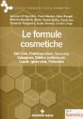 Cover-Bild zum Titel 'Le formule cosmetiche. Skin Ccre, protezione solare, decorativi, detergenza, estetica professionale, capelli, igiene orale, profumeria' von ''