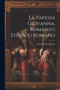 La Papessa Giovanna, Romanzo Storico Romano - Mezzabotta Ernesto