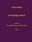 Cover-Bild zum Titel 'Die blutigen Hähne, Band 2: Der lange Arm des 18. Jahrhunderts, Pt. 2' von 'Knut Stang'