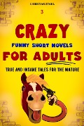 3 Crazy Funny Short Novels for Adults - Christian Stahl
