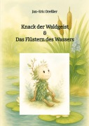 Cover-Bild zum Titel 'Knack der Waldgeist & Das Flüstern des Wassers' von 'Jan-Eric Dreßler'