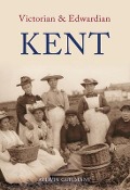 Cover-Bild zum Titel 'Victorian & Edwardian Kent' von 'Aylwin Guilmant'