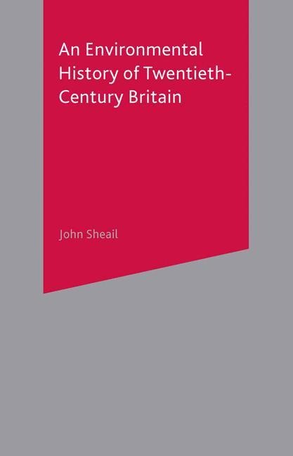 An Environmental History of Twentieth-Century Britain - John Sheail
