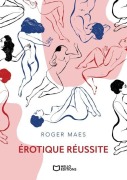 Cover-Bild zum Titel 'Érotique réussite' von 'Roger Maës'