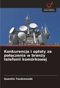 Cover-Bild zum Titel 'Konkurencja i op¿aty za po¿¿czenia w bran¿y telefonii komórkowej' von 'Quentin Toulemonde'