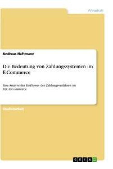 Die Bedeutung von Zahlungssystemen im E-Commerce - Andreas Haftmann