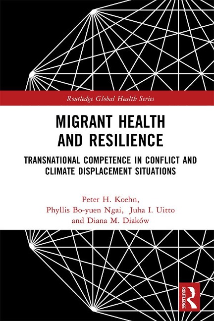 Migrant Health and Resilience - Peter H. Koehn, Juha I. Uitto, Diana M. Diaków, Phyllis Bo-Yuen Ngai