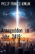 Armageddon im Jahr 2419: Science Fiction Roman - Philip Francis Nowlan