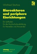 Cover-Bild zum Titel 'Bioreaktoren und periphere Einrichtungen' von 'Winfried Storhas'