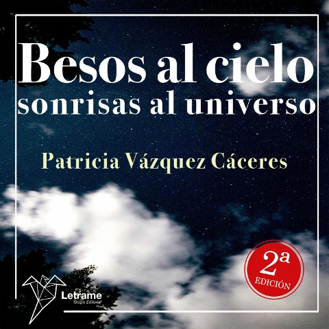 Besos al cielo, sonrisas al universo - Patricia Vázquez Cáceres