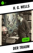 Cover-Bild zum Titel 'Der Traum' von 'H. G. Wells'