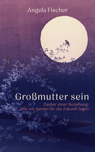 Großmutter sein - Angela Fischer