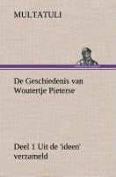 De Geschiedenis van Woutertje Pieterse, Deel 1 Uit de 'ideen' verzameld - Multatuli