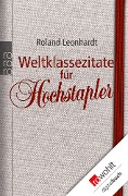 Weltklassezitate für Hochstapler - Roland Leonhardt