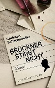 Cover-Bild zum Titel 'Bruckner stirbt nicht' von 'Christian Schacherreiter'