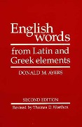 English Words from Latin and Greek Elements - Donald M. Ayers