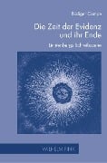 Cover-Bild zum Titel 'Die Zeit der Evidenz und ihr Ende' von 'Rüdiger Campe'