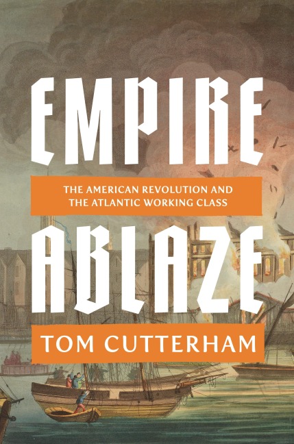 Empire Ablaze - Tom Cutterham