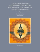 Cover-Bild zum Titel 'Meditation und Selbstreflexion: Ein Wegweiser zur inneren Reise. Svadhyaya' von 'Joachim Nusch'